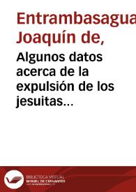 Portada:Algunos datos acerca de la expulsión de los jesuitas de Mejico en el siglo XVII : (con varias poesías inéditas mejicanas, una de ellas cervantina