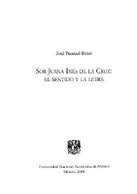 Portada:Sor Juana Inés de la Cruz: el sentido y la letra / José Pascual Buxó