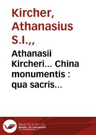 Portada:Athanasii Kircheri... China monumentis : qua sacris quà  profanis, nec non variis naturae & artis spectaculis, aliarumque rerum memorabilium argumentis illustrata ...