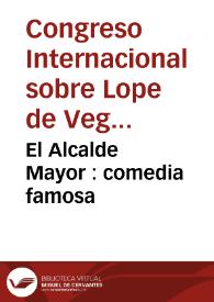 Portada:El Alcalde Mayor : comedia famosa / de Lope de Vega Carpio