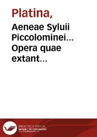 Aeneae Syluii Piccolominei... Opera quae extant omnia... . His quoque accessit Gnomologia ex omnibus Syluij operibus collecta / [per Conradum Licosthenem]