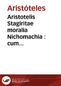 Portada:Aristotelis Stagiritae moralia Nichomachia : cum Eustratii, Aspasii, Michaelis Ephesii nonnullorumque aliorum graecorum explanationibus / nuper a Ioanne Bernardo Feliciano latinitate donata et cum antiquo codice collatione suae integritati restituta