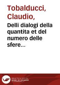 Portada:Delli dialogi della quantita et del numero delle sfere terrestri et celesti / di Claudio Tobaldutij ...