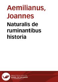 Portada:Naturalis de ruminantibus historia / Ioannis Aemyliani Ferrariensis, vario doctrinæ genere reserta. Cum triplici indice, autorum scilicet, rerum, et syntagmatum 