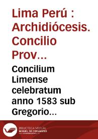 Portada:Concilium Limense celebratum anno 1583 sub Gregorio XIII ... : iussu catholici regis Hispaniarum atq[ue] Indiarum, Philippi Secundi, editum