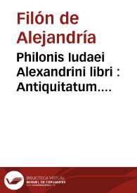 Portada:Philonis Iudaei Alexandrini libri : Antiquitatum. Quaestionum et solutionum in Genesin. De Essaeis. De nominibus hebraicis. De mundo ...
