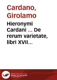 Portada:Hieronymi Cardani ... De rerum varietate, libri XVII ...