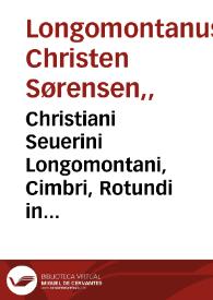 Portada:Christiani Seuerini Longomontani, Cimbri, Rotundi in plano, seu Circuli, absoluta mensura : duobus libellis comprehensa ...