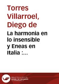 Portada:La harmonia en lo insensible y Eneas en Italia : zarzuela harmonica / de Don Diego de Torres Villarroèl