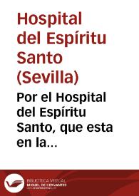 Portada:Por el Hospital del Espíritu Santo, que esta en la calle de Colcheros de esta ciudad. En el pleyto con la Casa Hospital de la Misericordia de esta dicha ciudad. Sobre la redempcion de vn tributo de mil ducados de principal