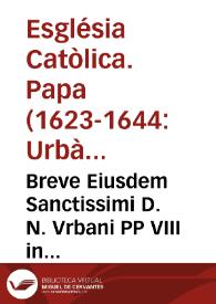 Portada:Breve Eiusdem Sanctissimi D. N. Vrbani PP VIII in favore[m] Recollectionis, circa confirmationen electionis Vicarij Generalis ..