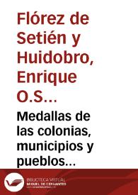 Portada:Medallas de las colonias, municipios y pueblos antiguos de España / Henrique Flórez