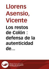 Portada:Los restos de Colón : defensa de la autenticidad de los que reposan en la Catedral de Sevilla / por Vicente Llorens Asensio