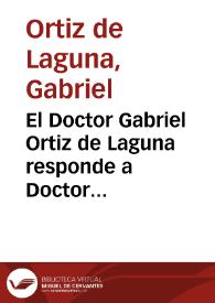 Portada:El Doctor Gabriel Ortiz de Laguna responde a Doctor Simõ Ramos, Medico de Sevilla, a un papel que le embiò contra el Doctor Caldera Medico de Carmona