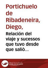 Portada:Relación del viaje y sucessos que tuvo desde que saliò de la ciudad de Lima, hasta que llegò a estos Reynos de España el Doctor Don Diego Portichuelo de Rivadeneyra .