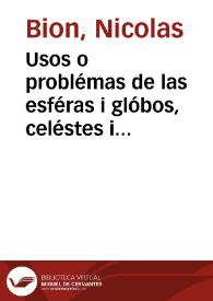 Portada:Usos o problémas de las esféras i glóbos, celéstes i terráqueos, para el manéjo de éstos instruméntos / traducídos de los que escribió en francés Nicolás Bión ... ; añadídos y puéstas nótas para maiór claridád por D. Cristóval Machádo ...