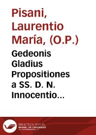 Portada:Gedeonis Gladius Propositiones a SS. D. N. Innocentio XI ... / auctore ... Fr. Laurentio Maria Pisani Ord. Praedicatorum .