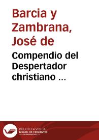 Portada:Compendio del Despertador christiano ... / su author ... don Joseph de Barzia y Zambrana ..