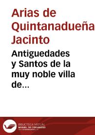 Portada:Antiguedades y Santos de la muy noble villa de Alcantara ... / por ... Iacinto Arias de Quintanadueñas ... su autor