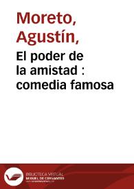Portada:El poder de la amistad : comedia famosa / de don Agustin Moreto