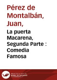 Portada:La puerta Macarena, Segunda Parte : Comedia Famosa / del Doct. don Juan Perez de Montalvan ...