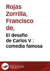 Portada:El desafio de Carlos V : comedia famosa / de Don Francisco de Roxas 