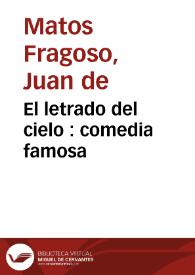 Portada:El letrado del cielo : comedia famosa / de don Juan de Matos Fragoso y don Sebastian de Villaviciosa