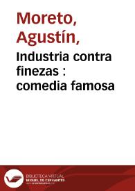 Portada:Industria contra finezas : comedia famosa / de don Agustín Moreto