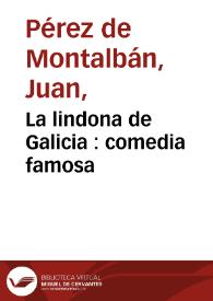 Portada:La lindona de Galicia : comedia famosa / de ... Juan Perez de Montalvàn