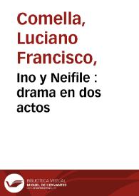 Portada:Ino y Neifile : drama en dos actos / por don Luciano Francisco Comella