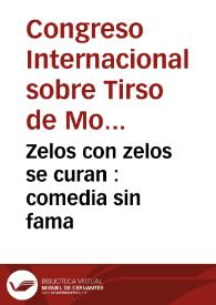 Portada:Zelos con zelos se curan : comedia sin fama / del maestro Tirso de Molina
