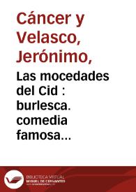 Portada:Las mocedades del Cid : burlesca. comedia famosa... / De Don Geronymo Cancer..