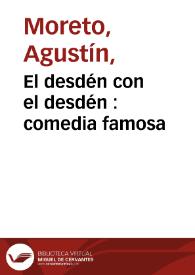 Portada:El desdén con el desdén : comedia famosa / de Don Agustín Moreto