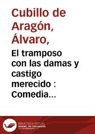 Portada:El tramposo con las damas y castigo merecido : Comedia famosa / de don Albaro Cuvillo de Aragon
