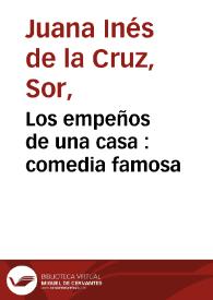 Portada:Los empeños de una casa : comedia famosa / de SorJuana Ines de la Cruz...