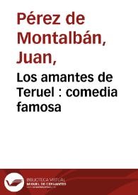 Portada:Los amantes de Teruel : comedia famosa / de Don Juan Perez de Montalvan
