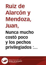 Portada:Nunca mucho costò poco y los pechos privilegiados : Comedia famosa / de Don Juan Ruiz de Alarcon