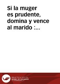 Portada:Si la muger es prudente, domina y vence al marido : comedia en tres actos / traducida del italiano por Don Juan Pison y Vargas