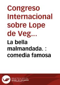 Portada:La bella malmandada. : comedia famosa / de Lope de Vega