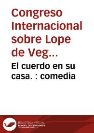 Portada:El cuerdo en su casa. : comedia / de Lope de Vega