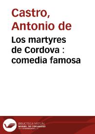 Portada:Los martyres de Cordova : comedia famosa / de don Antonio de Castro