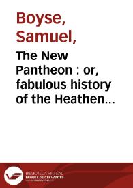 Portada:The New Pantheon : or, fabulous history of the Heathen Gods, goddesses, heroes, etc... / by Samuel Boyse, A.M.