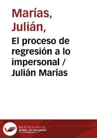 Portada:El proceso de regresión a lo impersonal / Julián Marías