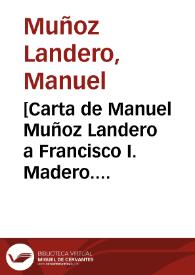 Portada:[Carta de Manuel Muñoz Landero a Francisco I. Madero. México (D.F.), 17 de abril de 1911]