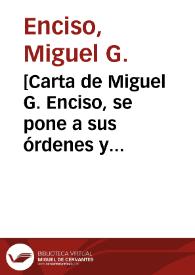 Portada:[Carta de Miguel G. Enciso, se pone a sus órdenes y solicita una entrevista. Balbichic (Chihuahua), 28 de abril de 1911]