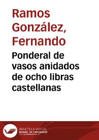 Portada:Ponderal de vasos anidados de ocho libras castellanas / Fernando Ramos González
