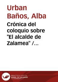 Portada:Crónica del coloquio sobre \"El alcalde de Zalamea\" / Alba Urban Baños