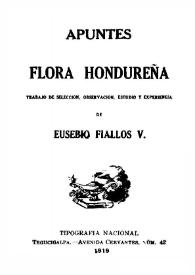 Apuntes flora hondureña : trabajo de selección, observación, estudio y experiencia / de Eusebio Fiallos V.