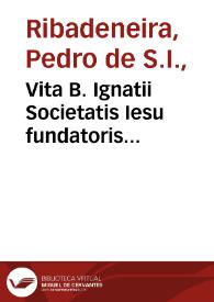 Portada:Vita B. Ignatii Societatis Iesu fundatoris latino-graeca, ex hispanica / quam R.P. Gaspar Quartemont ... latine reddidit, interprete Georgio Mayr...