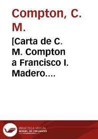 Portada:[Carta de C. M. Compton a Francisco I. Madero. Portales (E.U.A.), 4 de mayo de 1911]